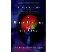 William H. Calvin A Brief History of the Mind (Poche)
