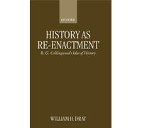 William H. Dray History as Re-enactment (Poche)