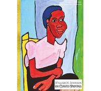 'WILLIAM H. JOHNSON: 100 Curated Paintings'; Luxury Coffee Table Book/High Quality Prints/Plates; Softcover; Large A4 Size (8.5x11.69"); Premium ... upon Black; With Gallery-Style Commentaries