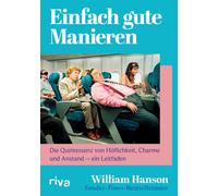 William Hanson Einfach gute Manieren: Die Quintessenz von Höflichkeit, (Relié)