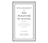 William Hazlitt On the Pleasure of Hating (Poche) Penguin Great Ideas