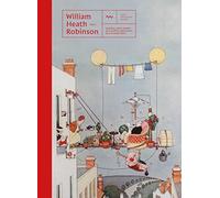 William Heath Robinson: Volume 1, Quelques idées simples pour profiter pleinement de son temps libre !
