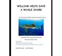 William Helps Save a Whale Shark: A Feel Good Wildlife Rescue and Environment Story