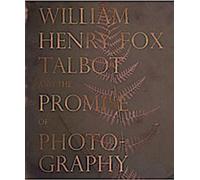 William Henry Fox Talbot et la promesse de la photographie