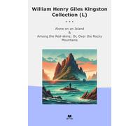 William Henry Giles Kingston Collection (L): Alone Island Among Skins Over Rocky Mountains