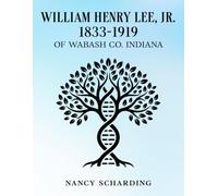 William Henry Lee, Jr. 1833-1919 of Wabash Co. Indiana