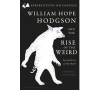 William Hope Hodgson And The Rise Of The Weird