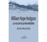 William Hope Hodgson: La voz de las profundidades