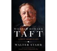 William Howard Taft A Great American Life - Walter Stahr - Simon & Schuster - ebook (ePub) - Livre