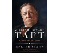 William Howard Taft A Great American Life - Walter Stahr - Simon & Schuster - ebook (ePub) - Livre