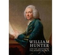 William Hunter And The Anatomy Of The Modern Museum