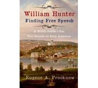 William Hunter - Finding Free Speech: A British Soldier's Son Who Became An Early American