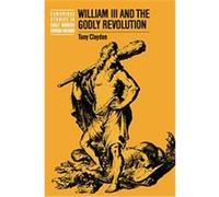 William III and the Godly Revolution, Cambridge Studies in Early Modern British History Tony Claydon (Auteur)