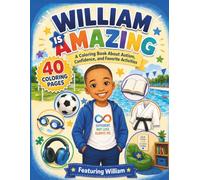 William Is Amazing: A Coloring Book About Autism Confidence and Favorite Activities- Soccer, Taekwondo, Swimming &
