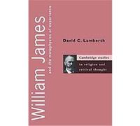 William James and the Metaphysics of Experience, Cambridge Studies in Religion and Critical Thought5 David C. Lamberth (Auteur)