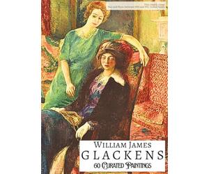 'WILLIAM JAMES GLACKENS: 60 Curated Paintings'; Luxury Coffee Table Book with High Quality Prints; Softcover; Large A4 Size; Premium Archival-Quality ... on Black; With Gallery-Style Commentaries