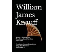 William James Knauff: Master Cabinet Maker, Pendleton, South Carolina, 1801 - 1867