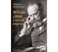 William James. L'attitude empiriste - Stéphane Madelrieux - Puf - broché - Etude