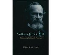 William James MD - Emma K. Sutton - The University of Chicago Press - Livre en Anglais - Paperback Emma K. SuttonEmma K. Sutton (Auteur)