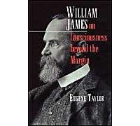 William James On Consciousness Beyond The Margin