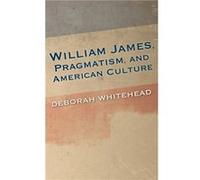 William James Pragmatism and American Culture - Deborah Whitehead - Indiana University Press - Livre en Anglais - Hardback Deborah WhiteheadDeborah Whitehead (Auteur)