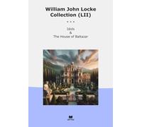 William John Locke Collection (LII): Idols House Baltazar