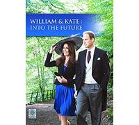 William & Kate: Into The Future