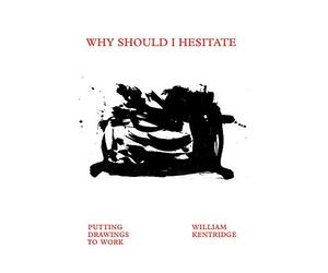 William Kentridge: Why should I hesitate : Coffret en 2 volumes