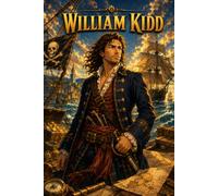 William Kidd: Legendary Sea Captain Biography for Kids, Educational Manga Adventure, Pirate Trials, Maritime History, Golden Age of Piracy