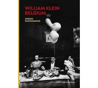 William Klein Belgium: Unseen Photographs