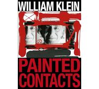 William Klein - William Klein: Painted Contacts