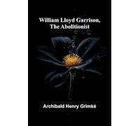 William Lloyd Garrison, the Abolitionist