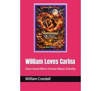 William Loves Carina: Starcrossed When Forever Means Eternity