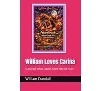 William Loves Carina: Starstruck When Cupid's Arrow Hits the Heart