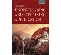 William Lucy Understanding and Explaining Adjudication (Relié)