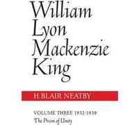 William Lyon Mackenzie King Volume III 19321939 by H Blair Neatby H Blair Neatby (Auteur)