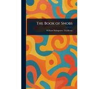 William Makepeace Thackeray The Book of Snobs (Relié)