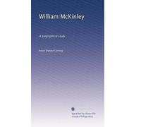 William McKinley; a biographical study. 2