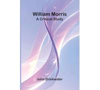 William Morris: A Critical Study