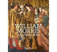 William Morris and his Palace of Art: Architecture, Interiors and Design at Red House