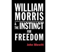 William Morris And The Instinct For Freedom