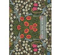 William Morris Arts and Crafts Movement Weekly Planner: Schedule out each w nd dot grid note space