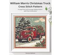 William Morris Christmas Truck Cross Stitch Pattern: A Large Print Full-Coverage Holiday Pattern with Floss Conversions