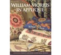 William Morris in Applique: 6 Stunning Projects and Over 40 Individual Designs [With Pattern(s)] Hill, Michele (Auteur)
