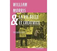 William Morris & la vie belle et créatrice