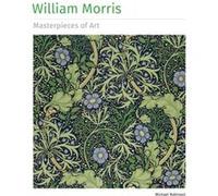 William Morris Masterpieces of Art by Michael Robinson Michael Robinson (Auteur)