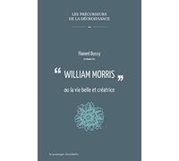 William Morris Ou la Vie Belle et Créatrice