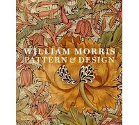 William Morris: Pattern & Design (Victoria and Albert Museum) /anglais