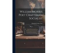 William Morris Poet Craftsman Socialist
