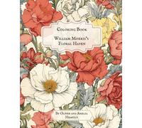 William Morris’s Floral Haven: Nature's Delight: A William Morris Inspired Floral Extravaganza Relaxing Coloring Book